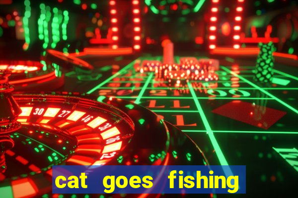 cat goes fishing free download